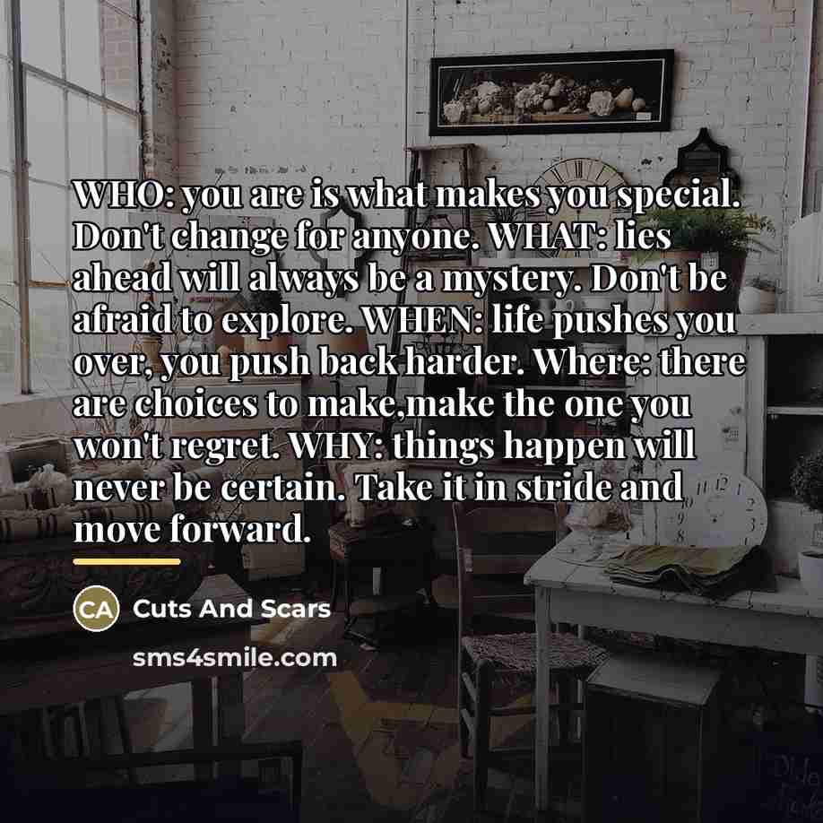 “WHO: you are is what makes you special. Don't change…” quote by Cuts And Scars