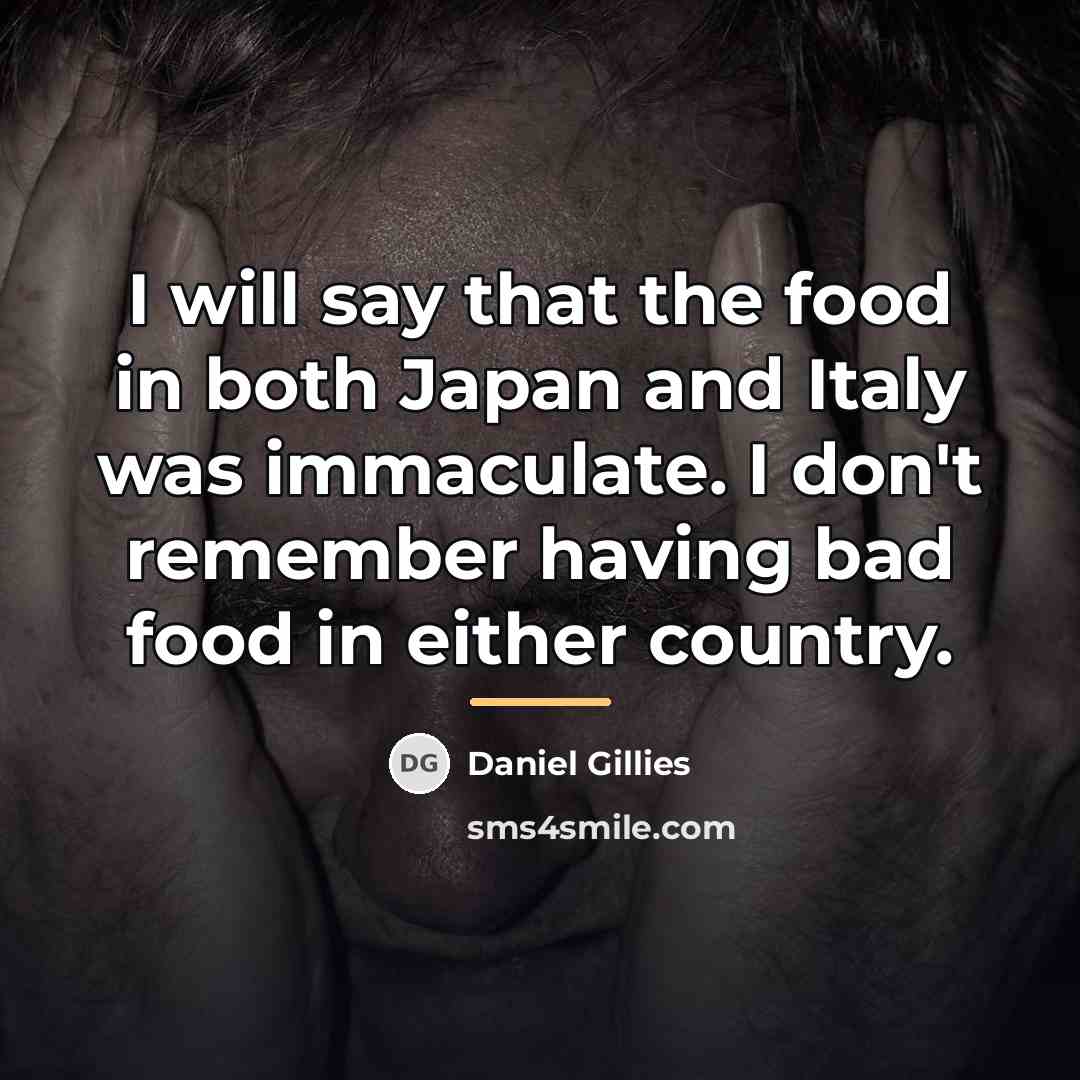 “I will say that the food in both Japan and…” quote by Daniel Gillies