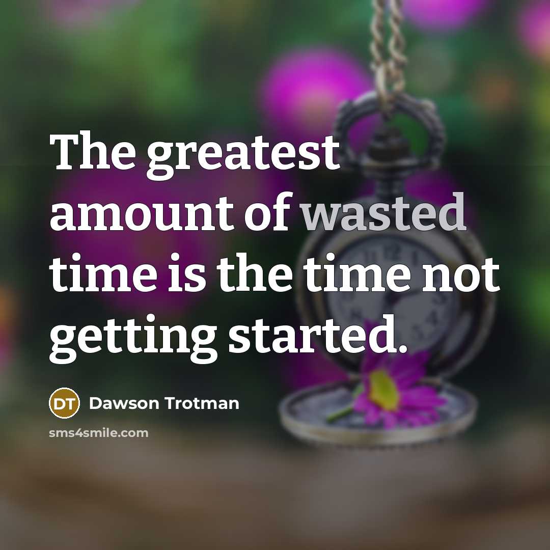 “The greatest amount of wasted time is the time not…” quote by Dawson Trotman
