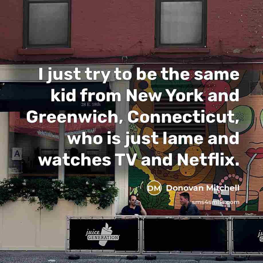 “I just try to be the same kid from New…” quote by Donovan Mitchell