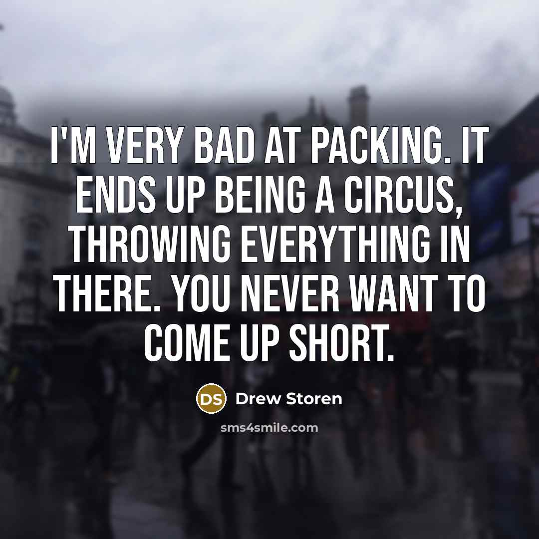 “I'm very bad at packing. It ends up being a…” quote by Drew Storen