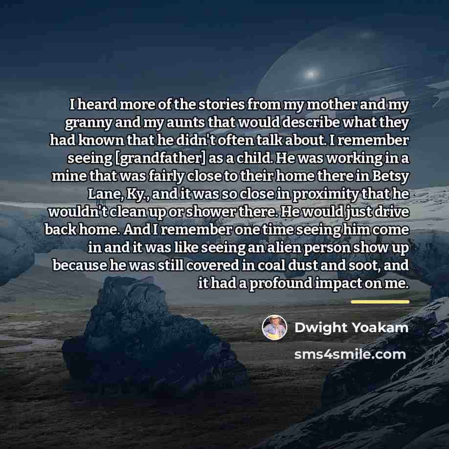 “I heard more of the stories from my mother and…” quote by Dwight Yoakam