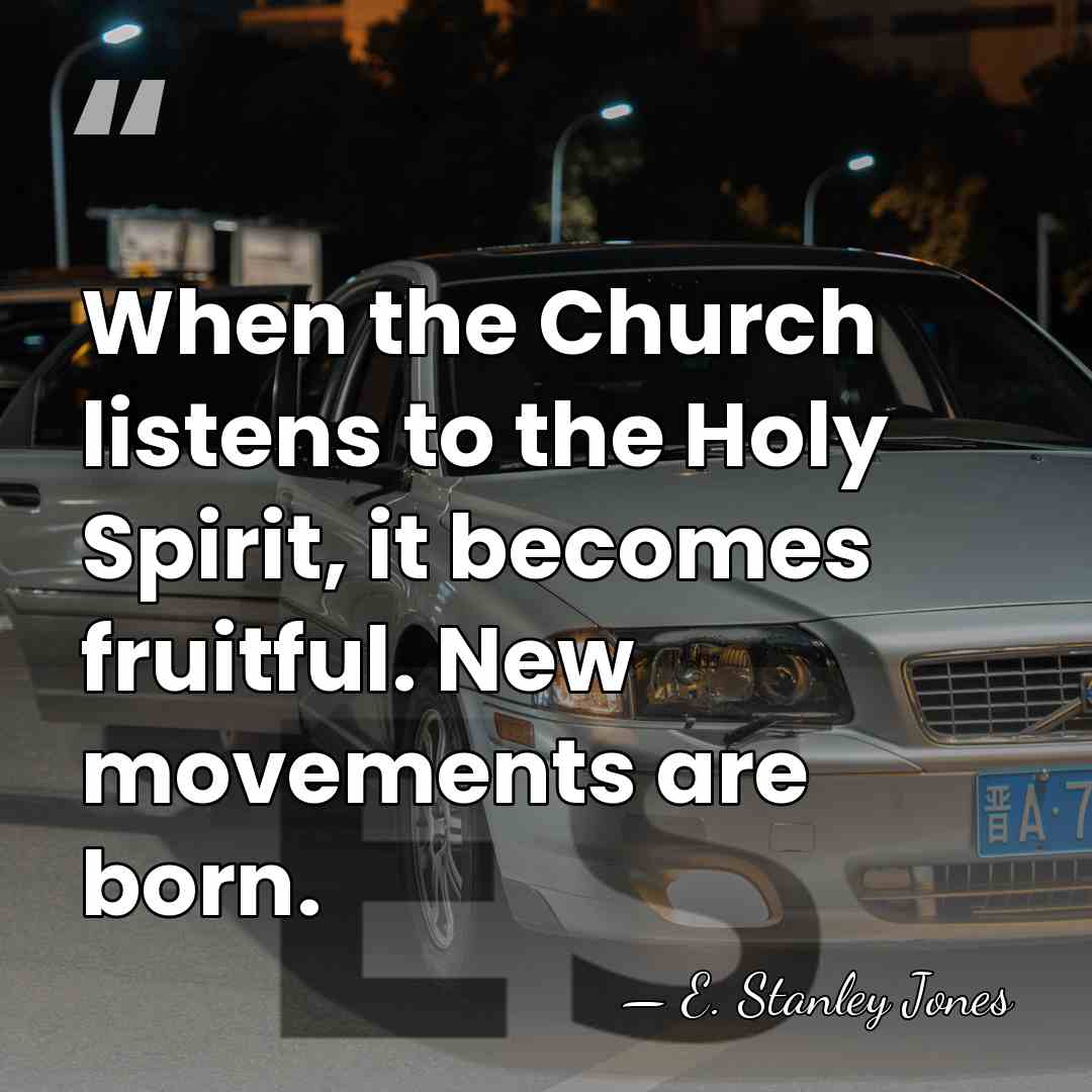 When the Church listens to the Holy Spirit, it becomes fruitful. New&hellip; - E. Stanley Jones
