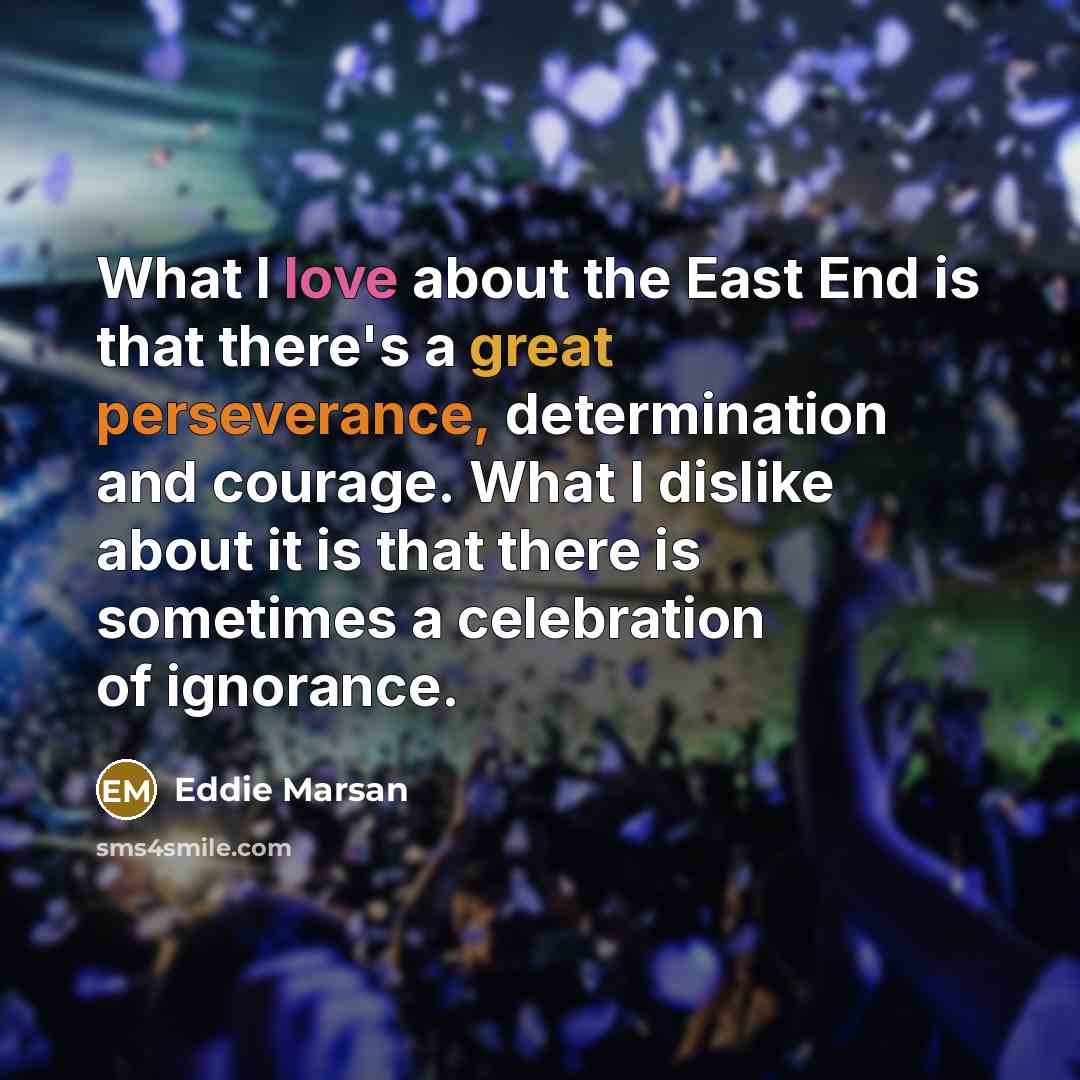 “What I love about the East End is that there's…” quote by Eddie Marsan