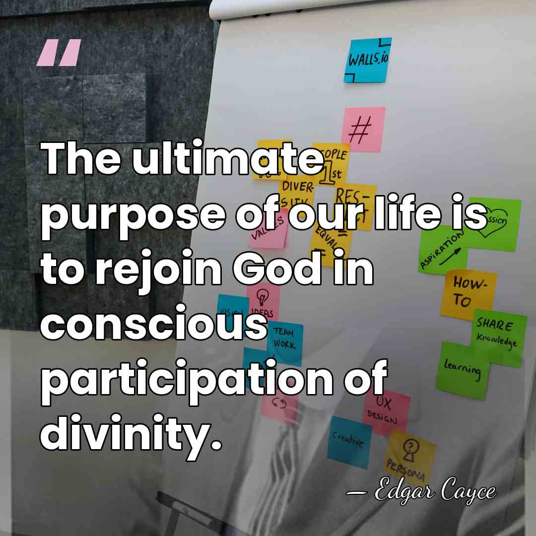 The ultimate purpose of our life is to rejoin God in conscious&hellip; - Edgar Cayce