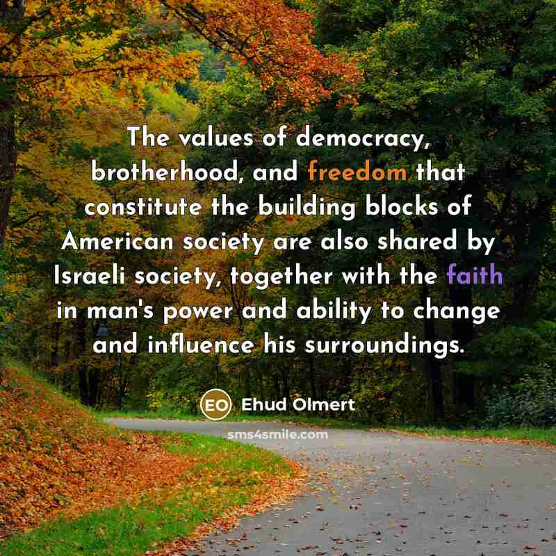 “The values of democracy, brotherhood, and freedom that constitute the…” quote by Ehud Olmert