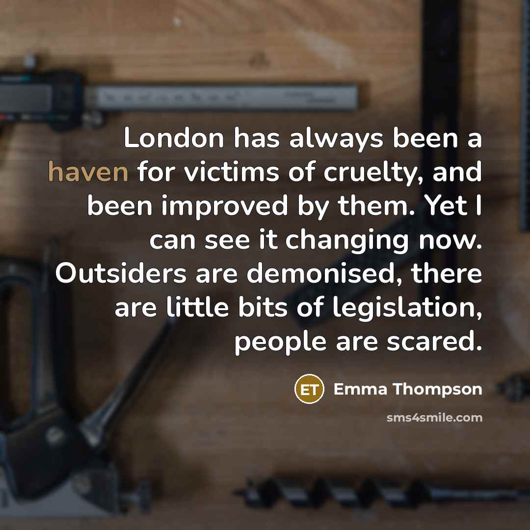 “London has always been a haven for victims of cruelty,…” quote by Emma Thompson