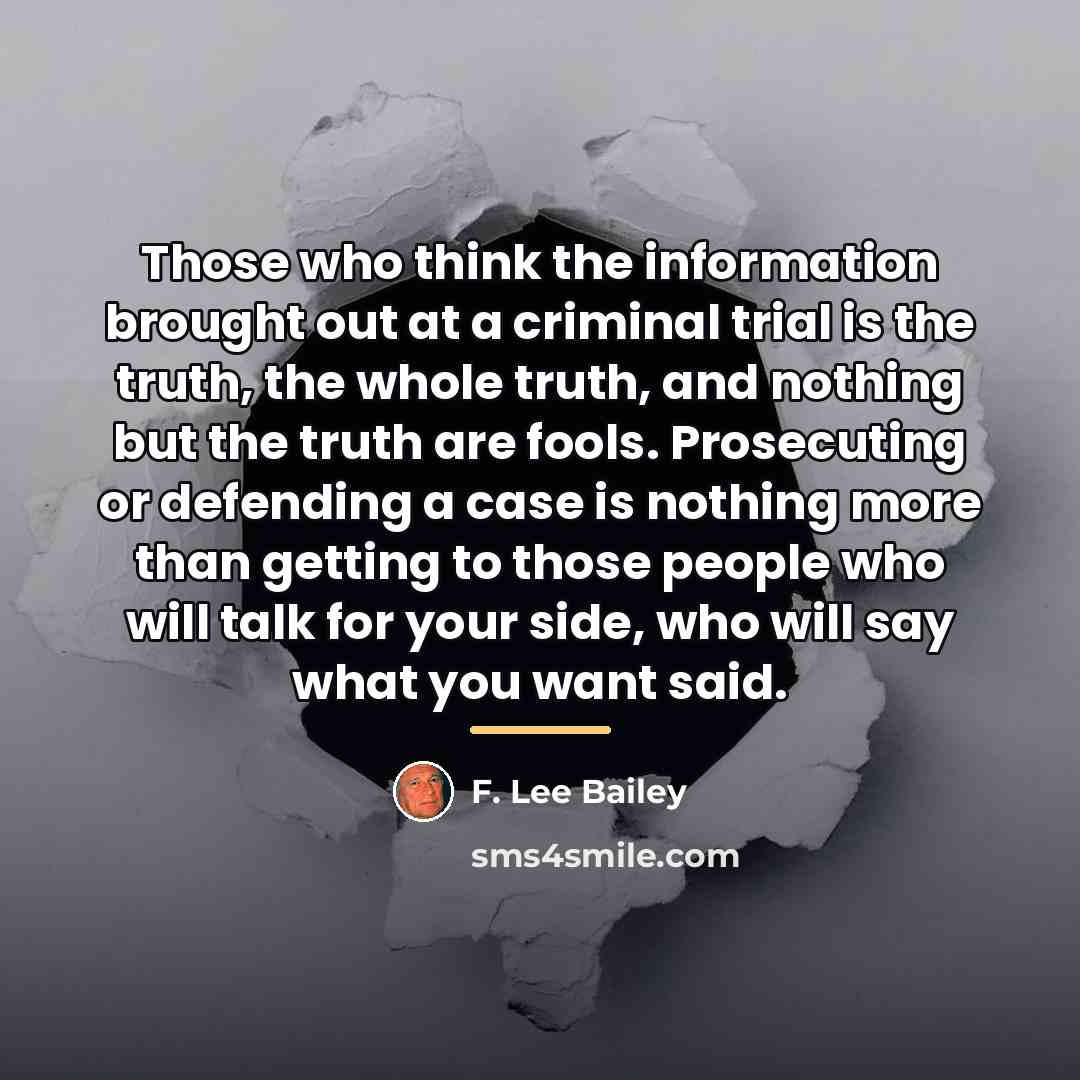 “Those who think the information brought out at a criminal…” quote by F. Lee Bailey
