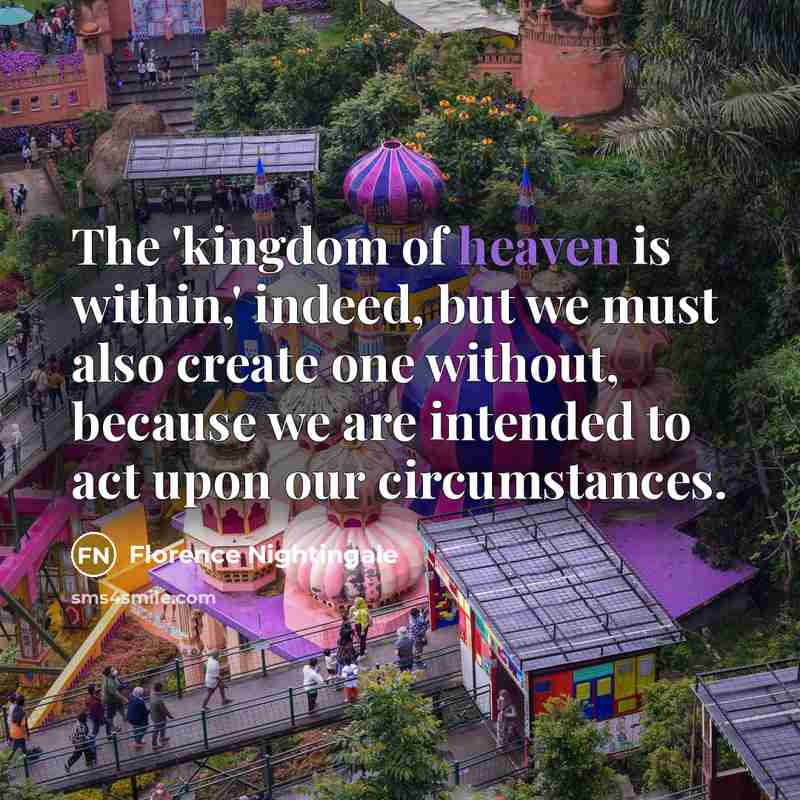 “The 'kingdom of heaven is within,' indeed, but we must…” quote by Florence Nightingale