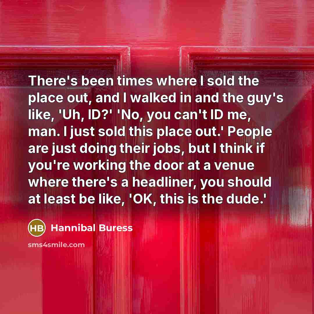 “There's been times where I sold the place out, and…” quote by Hannibal Buress