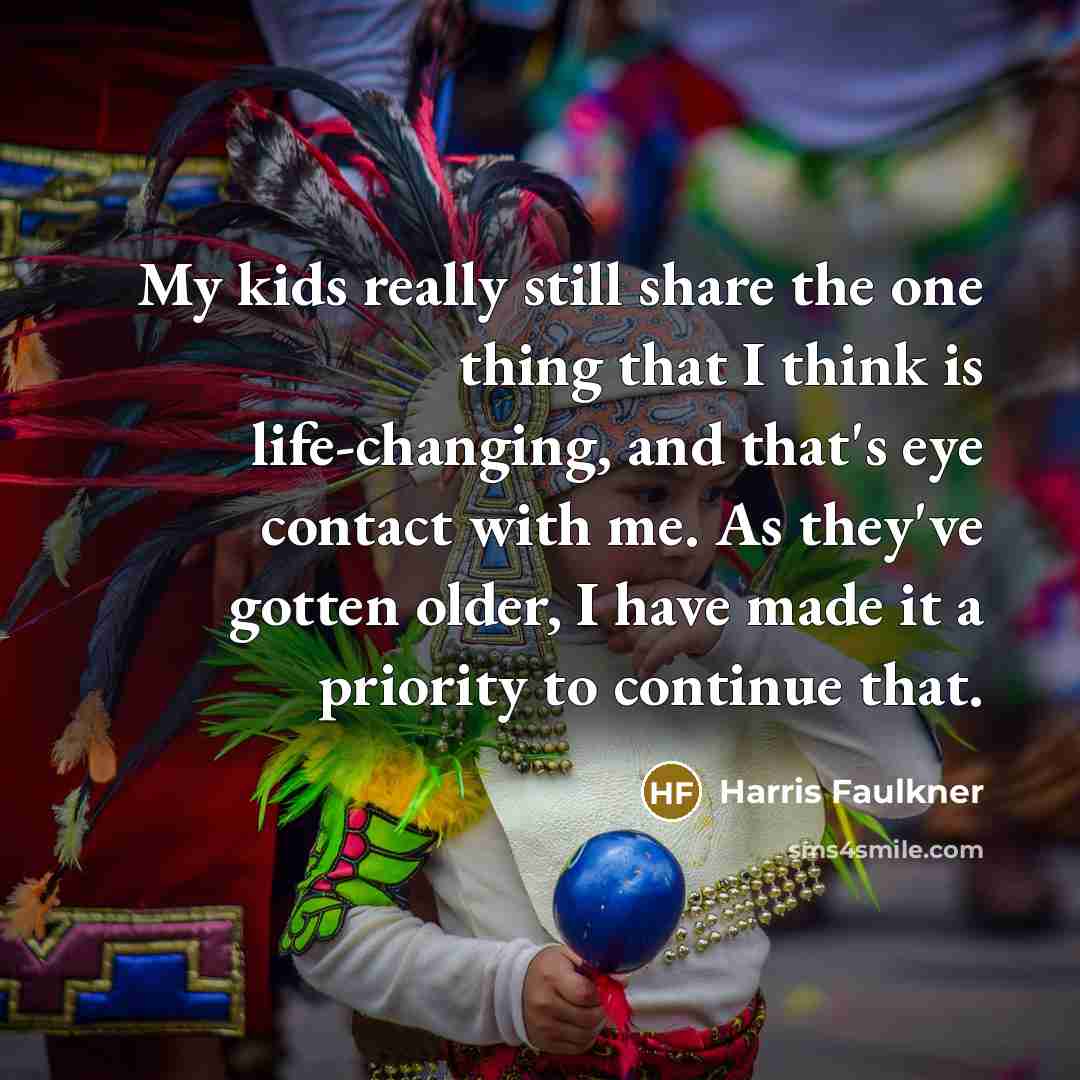 “My kids really still share the one thing that I…” quote by Harris Faulkner