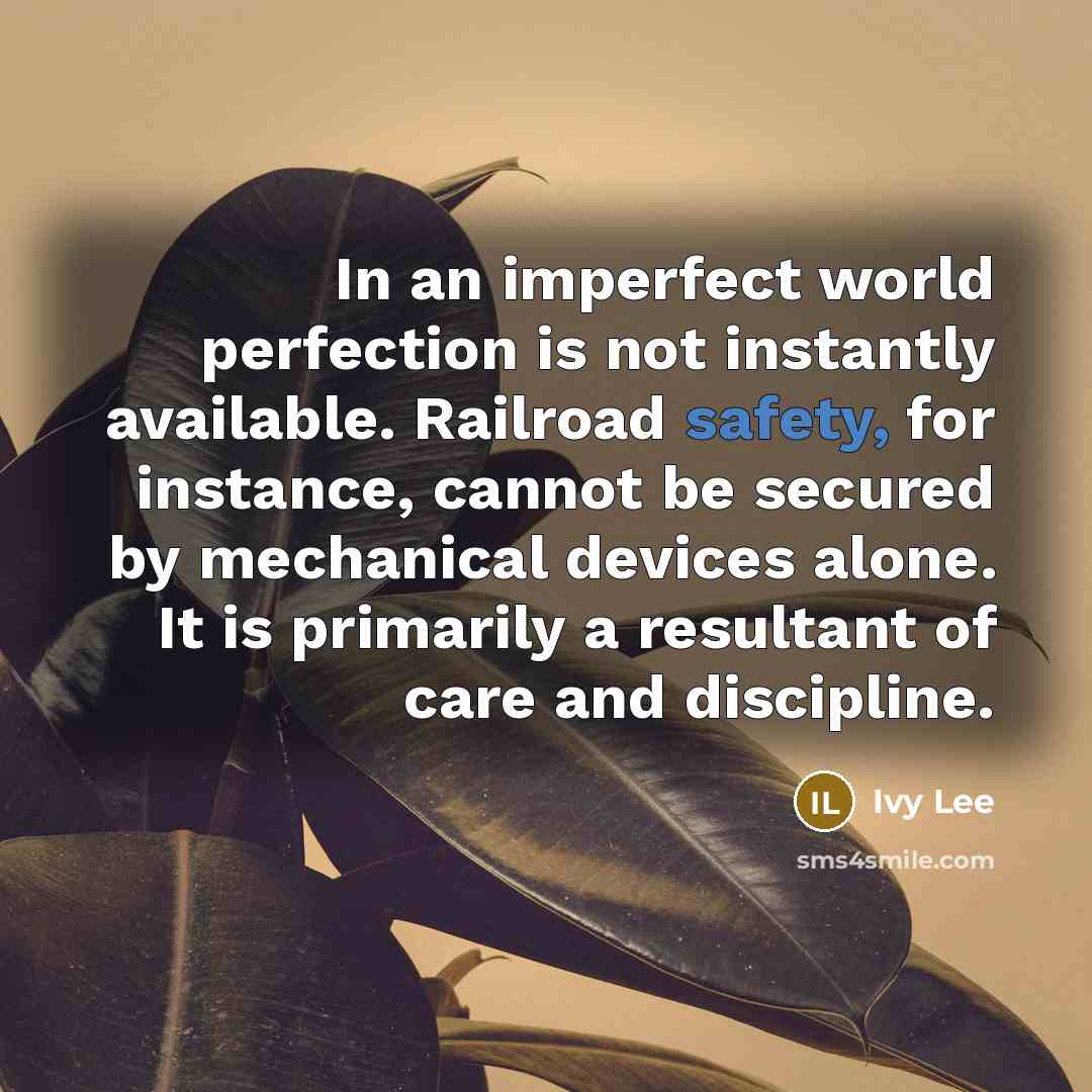“In an imperfect world perfection is not instantly available. Railroad…” quote by Ivy Lee