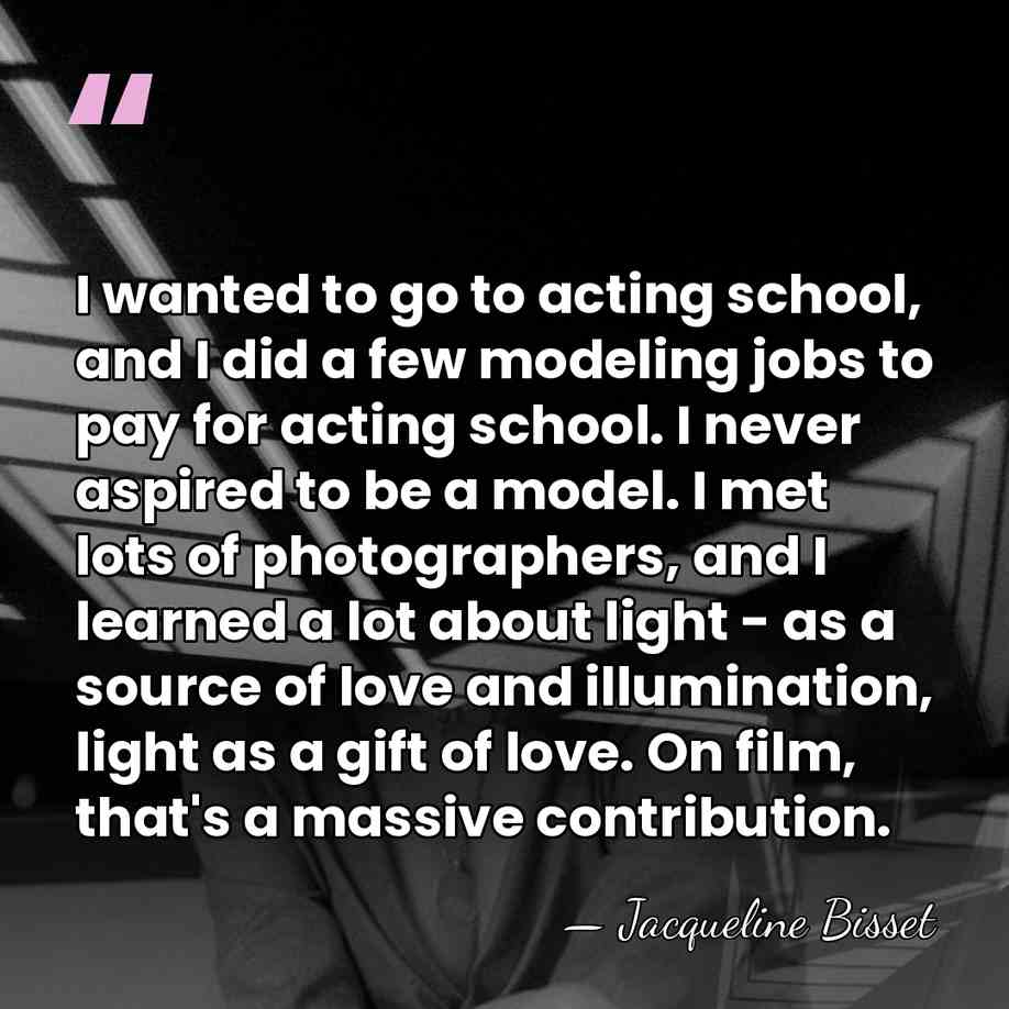I wanted to go to acting school, and I did a few&hellip; - Jacqueline Bisset