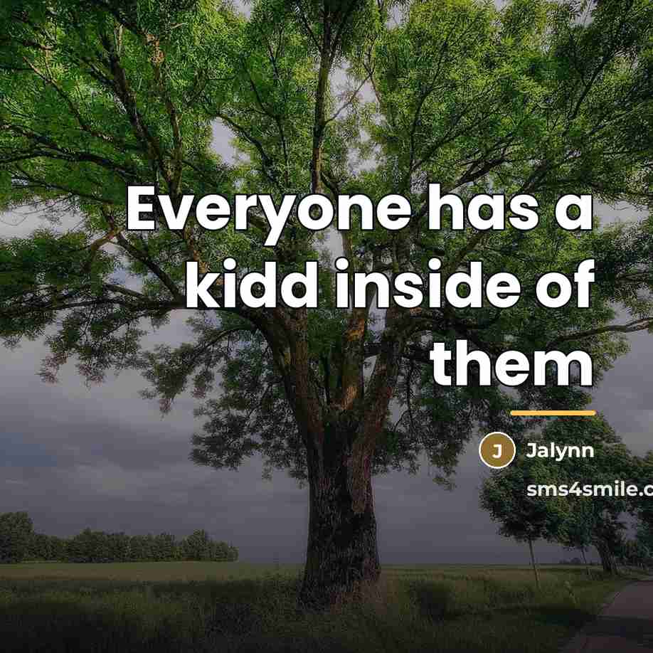 “Everyone has a kidd inside of them…” quote by Jalynn