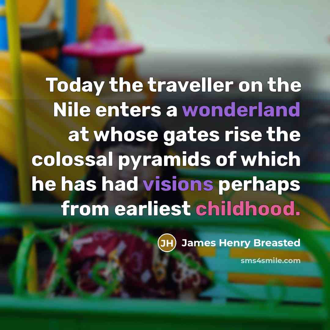 “Today the traveller on the Nile enters a wonderland at…” quote by James Henry Breasted
