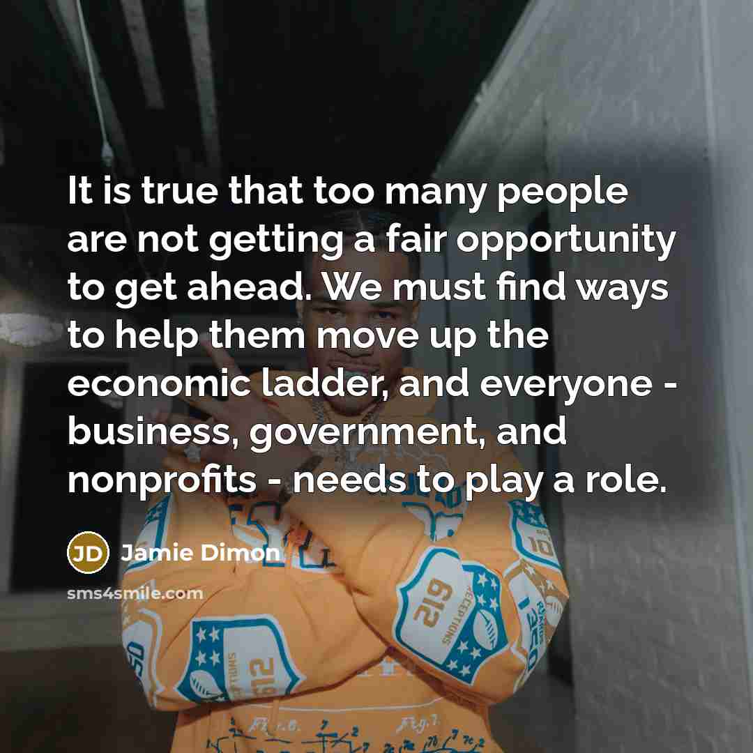 “It is true that too many people are not getting…” quote by Jamie Dimon