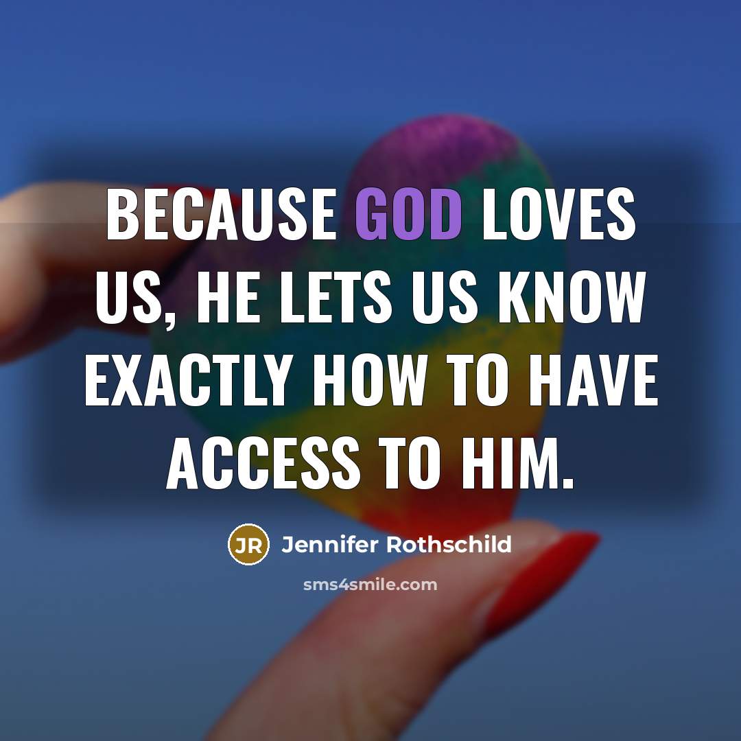 “Because God loves us, he lets us know exactly how…” quote by Jennifer Rothschild