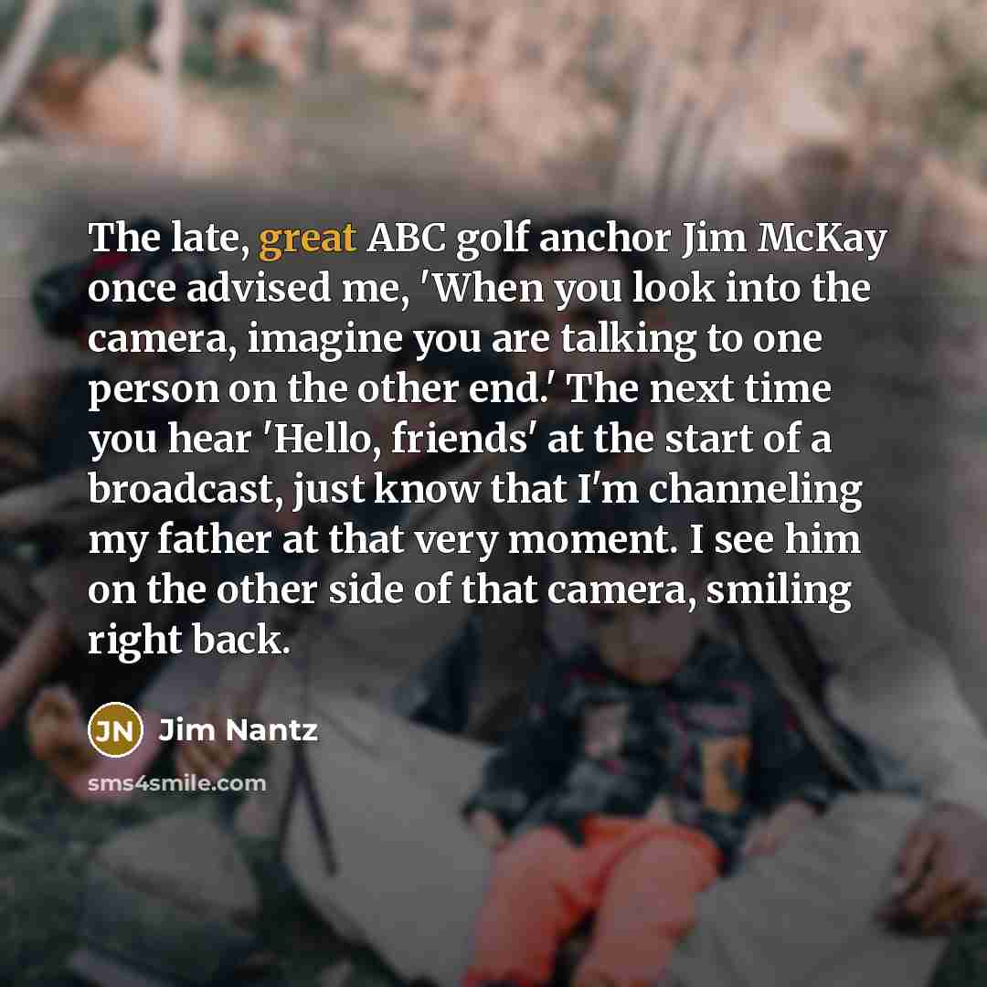 “The late, great ABC golf anchor Jim McKay once advised…” quote by Jim Nantz