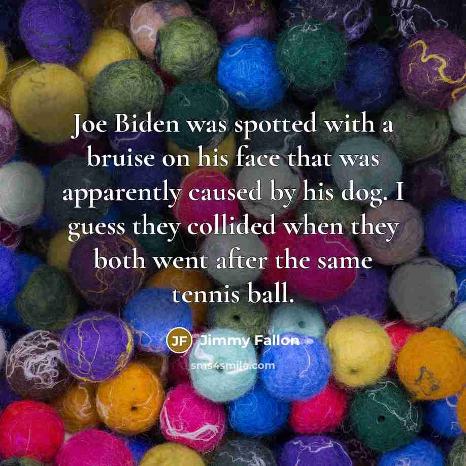 “Joe Biden was spotted with a bruise on his face…” quote by Jimmy Fallon