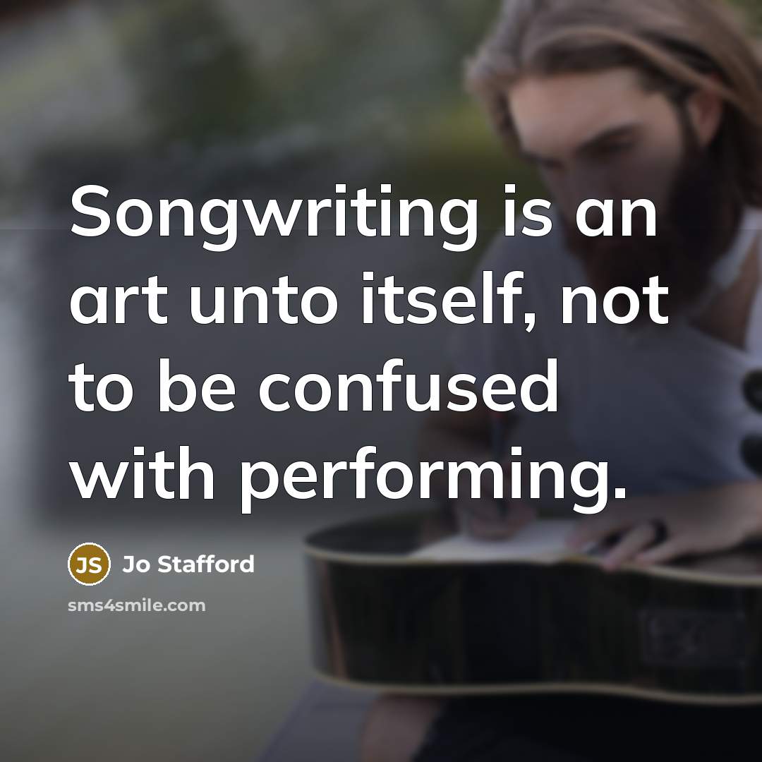 “Songwriting is an art unto itself, not to be confused…” quote by Jo Stafford