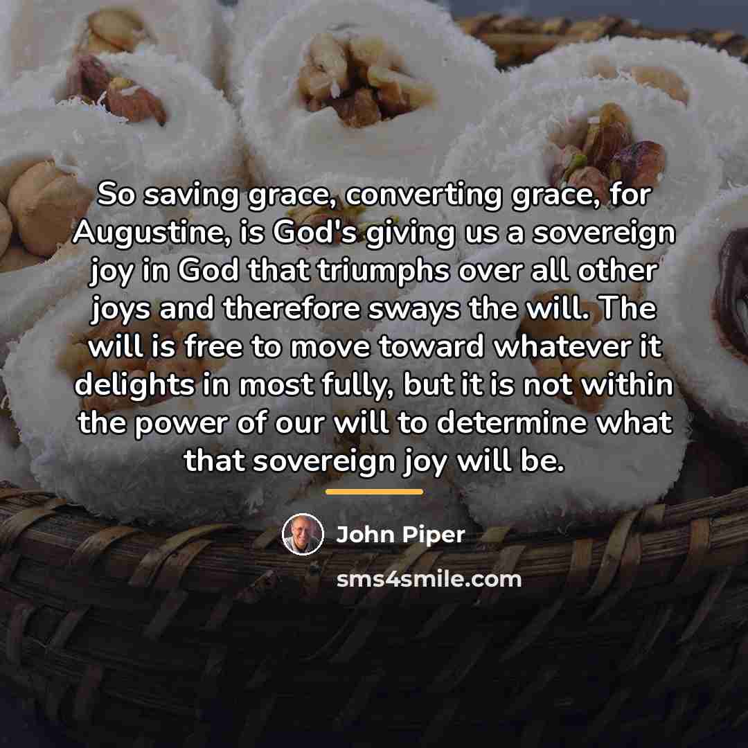 “So saving grace, converting grace, for Augustine, is God's giving…” quote by John Piper