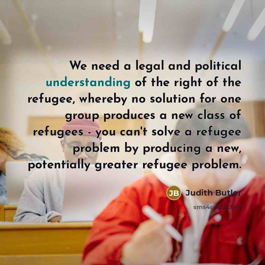 “We need a legal and political understanding of the right…” quote by Judith Butler