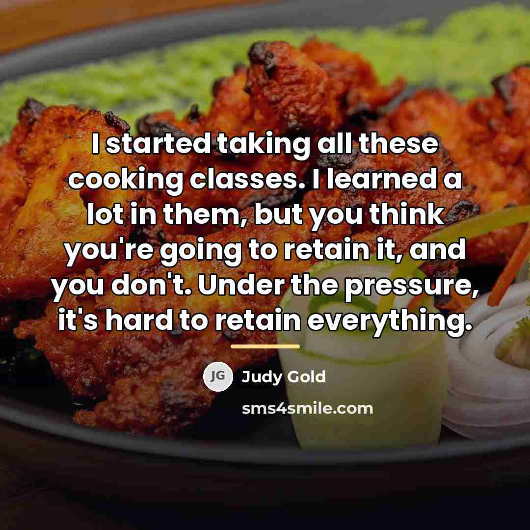“I started taking all these cooking classes. I learned a…” quote by Judy Gold