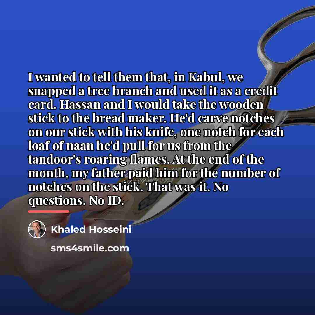 “I wanted to tell them that, in Kabul, we snapped…” quote by Khaled Hosseini