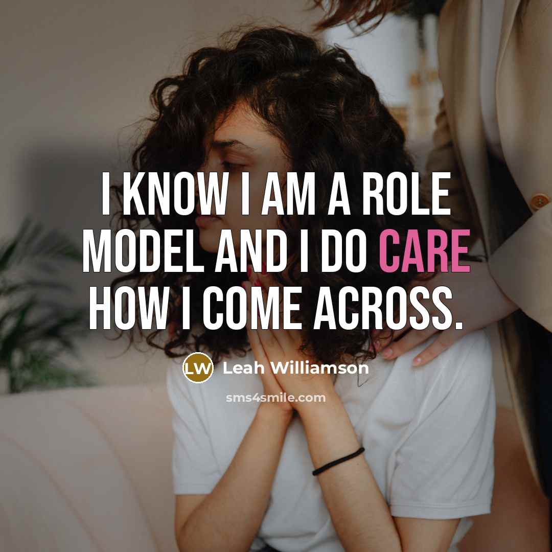 “I know I am a role model and I do…” quote by Leah Williamson