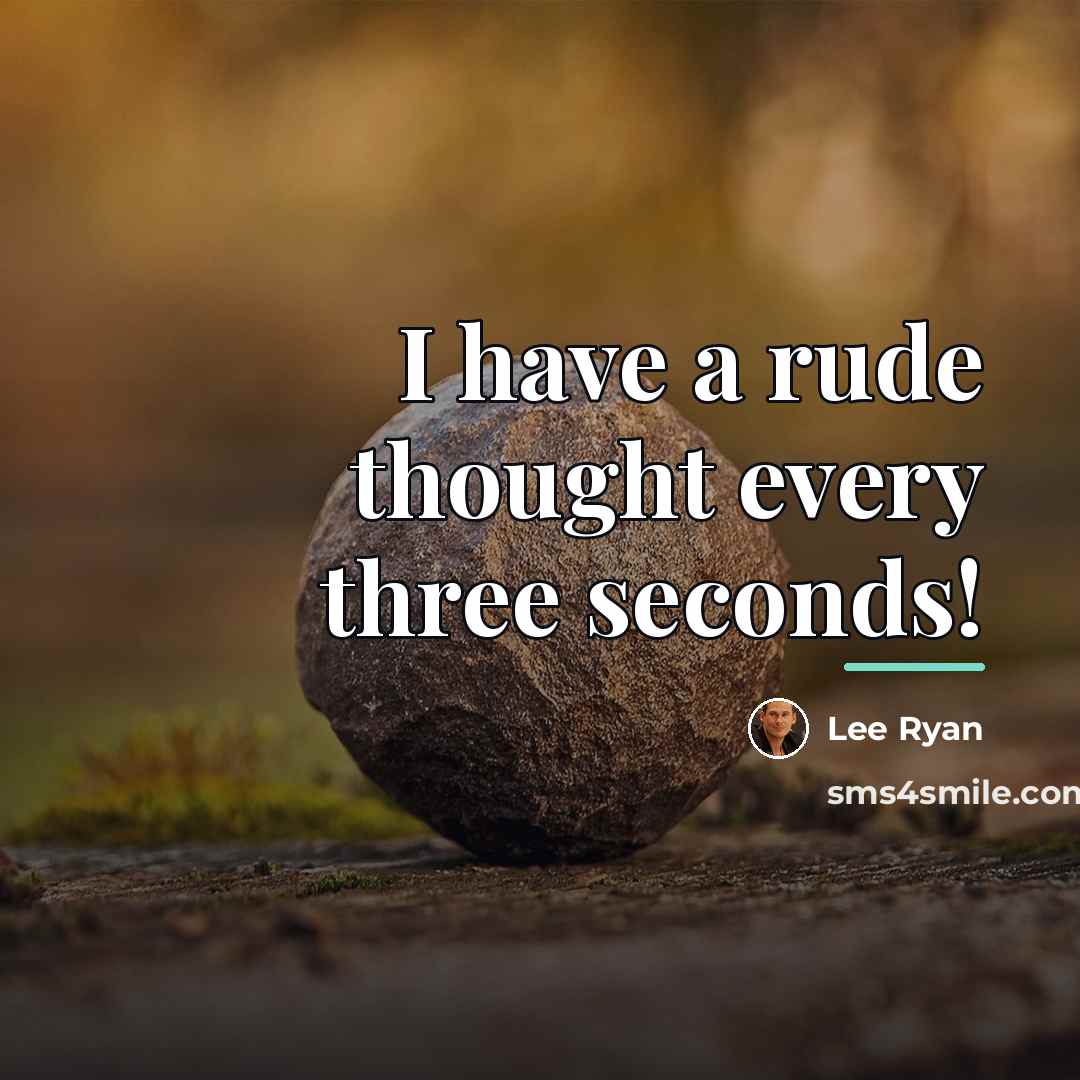 “I have a rude thought every three seconds!…” quote by Lee Ryan
