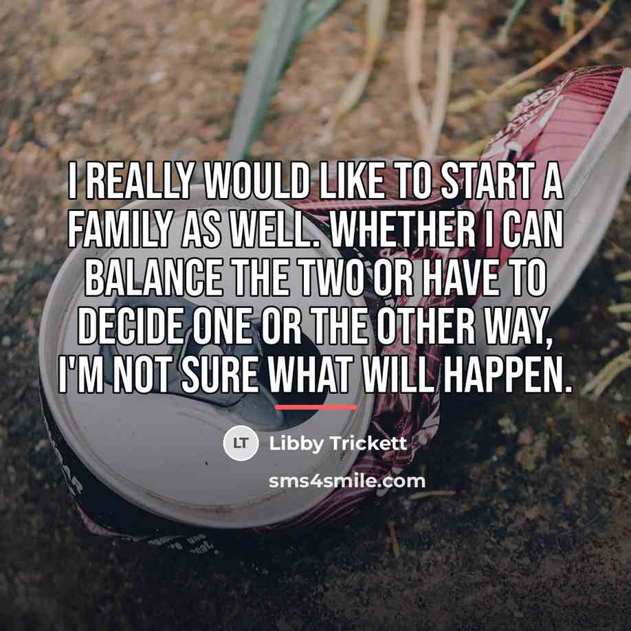 “I really would like to start a family as well.…” quote by Libby Trickett