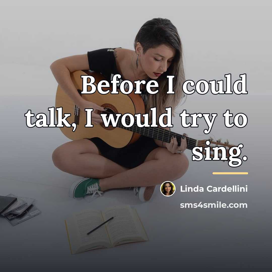 “Before I could talk, I would try to sing.…” quote by Linda Cardellini