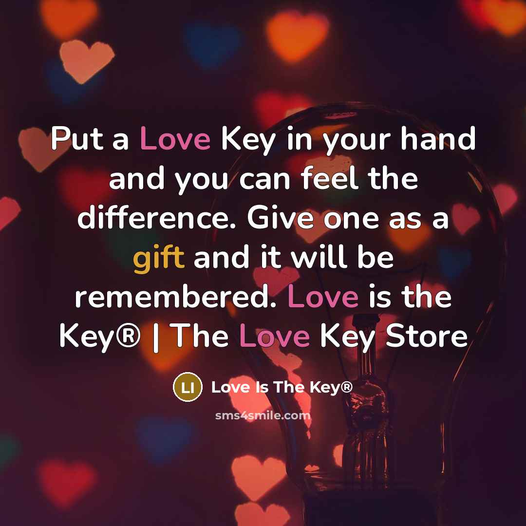 “Put a Love Key in your hand and you can…” quote by Love Is The Key®