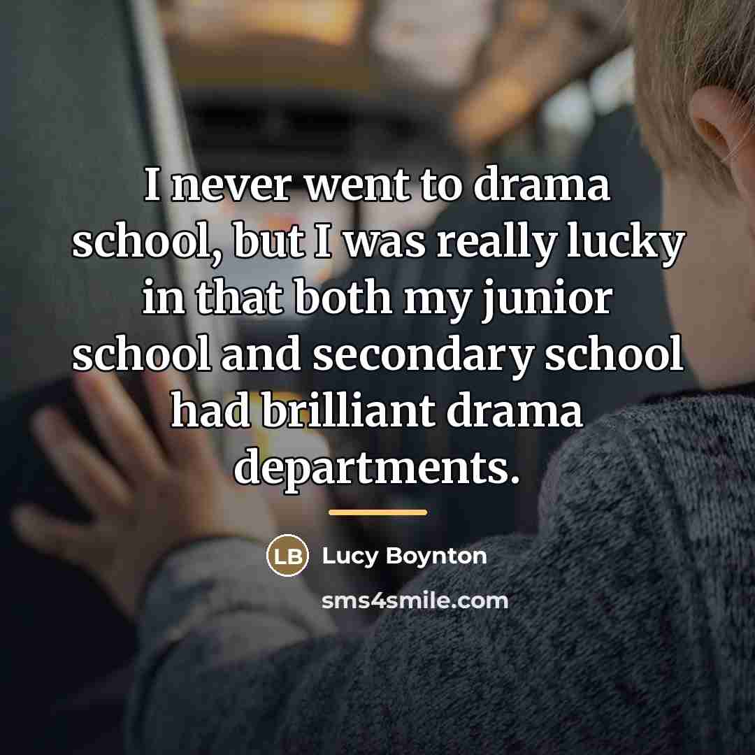 “I never went to drama school, but I was really…” quote by Lucy Boynton