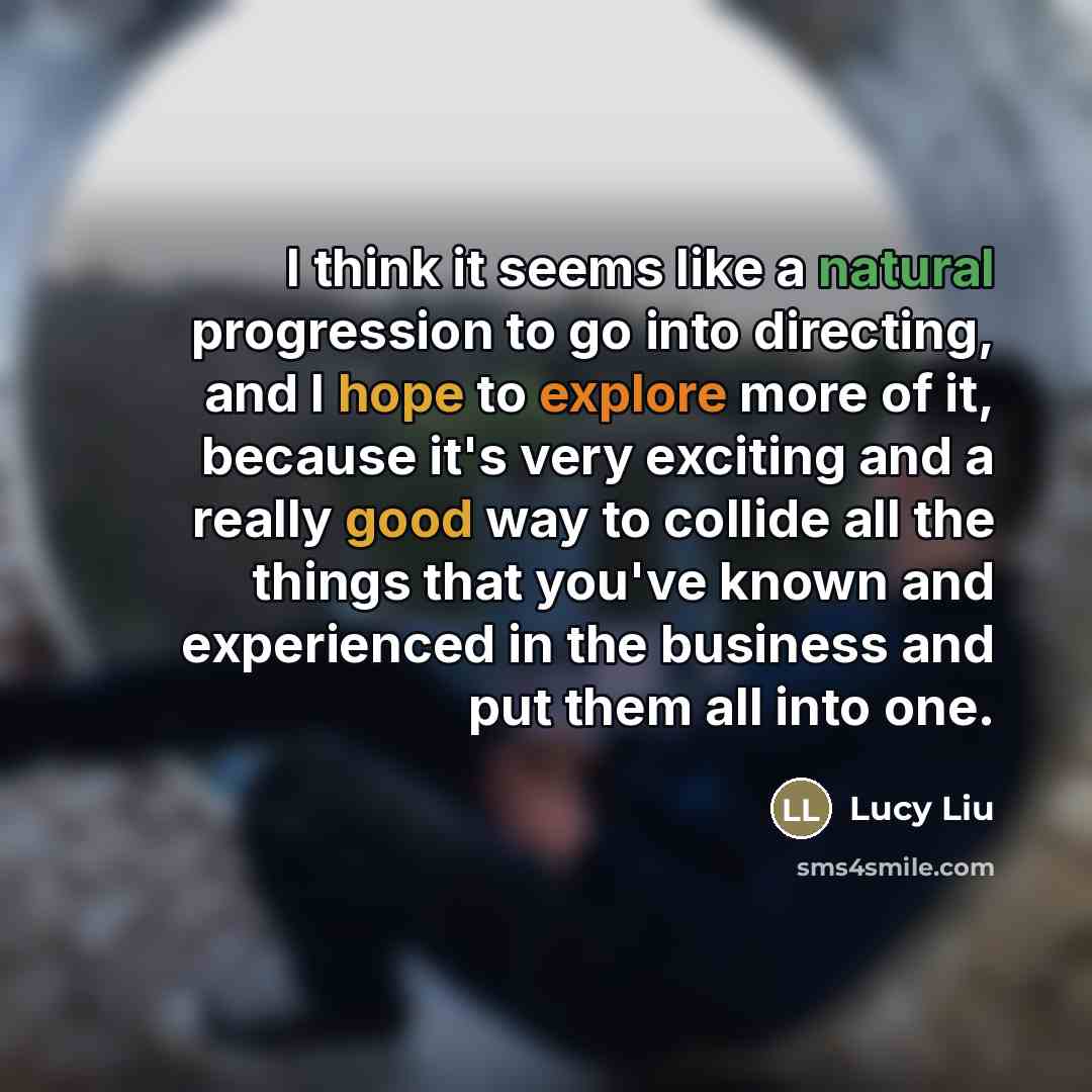 “I think it seems like a natural progression to go…” quote by Lucy Liu