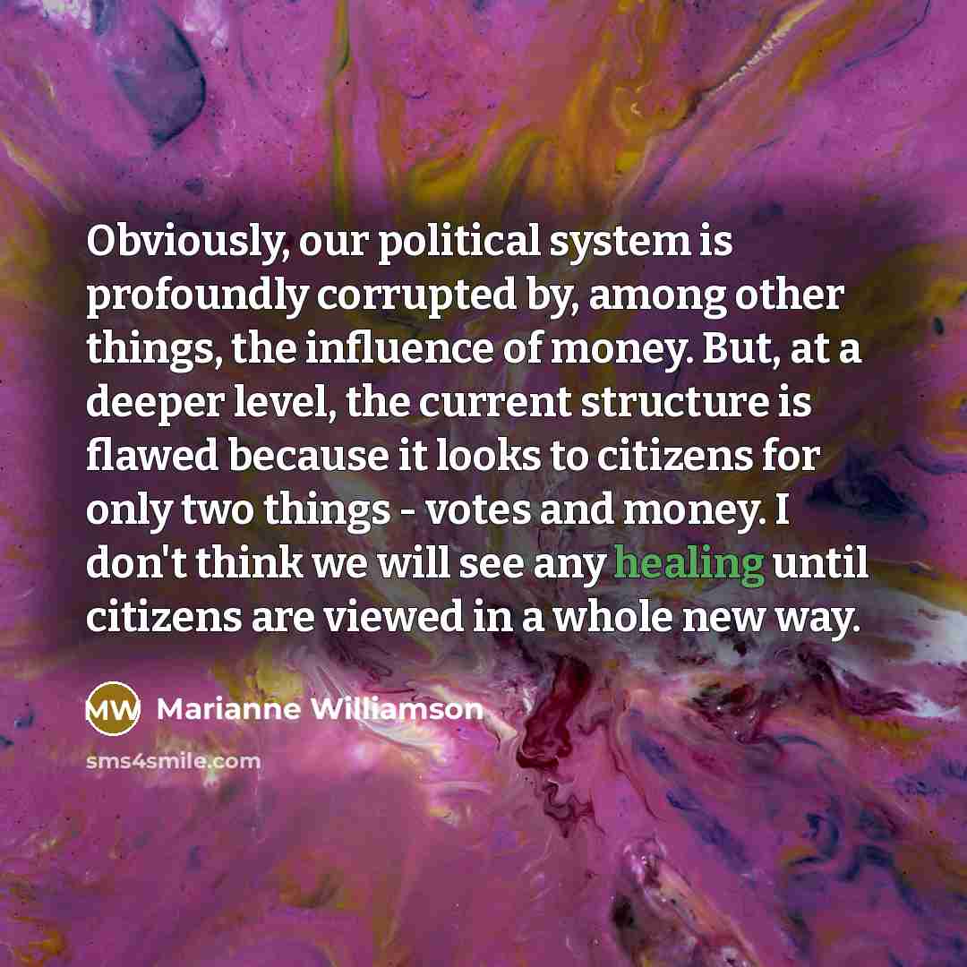 “Obviously, our political system is profoundly corrupted by, among other…” quote by Marianne Williamson