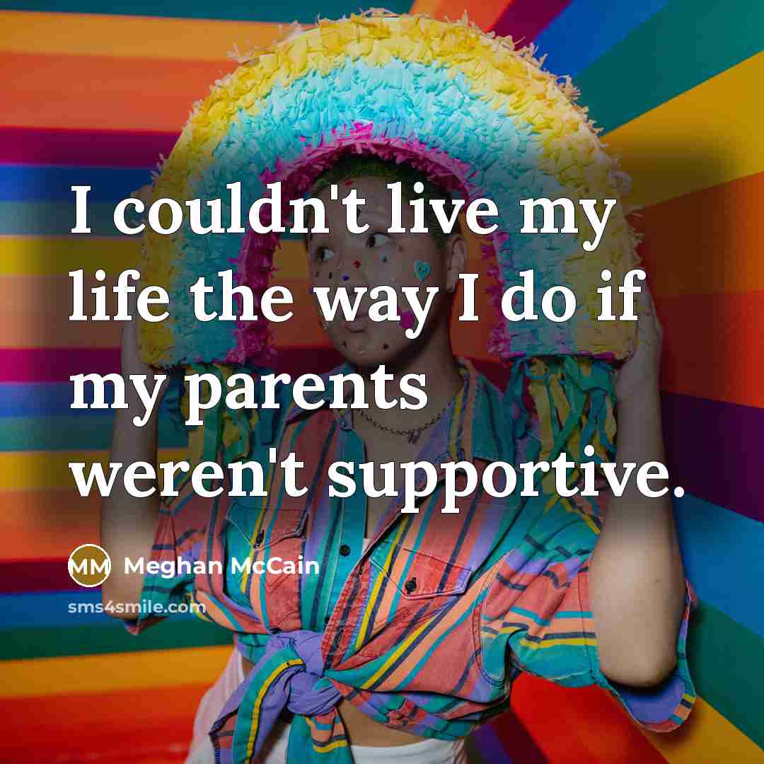 “I couldn't live my life the way I do if…” quote by Meghan McCain