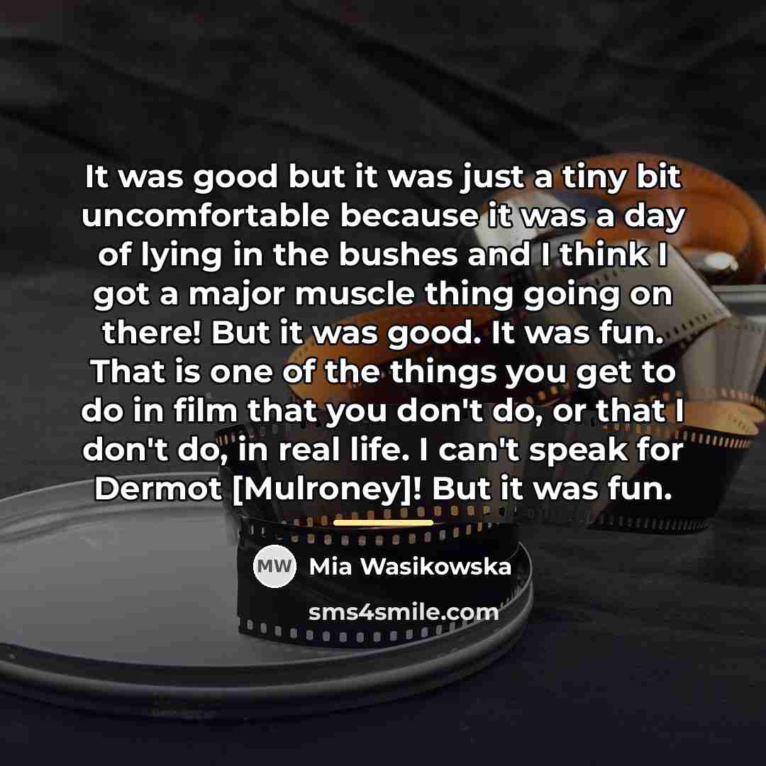 “It was good but it was just a tiny bit…” quote by Mia Wasikowska