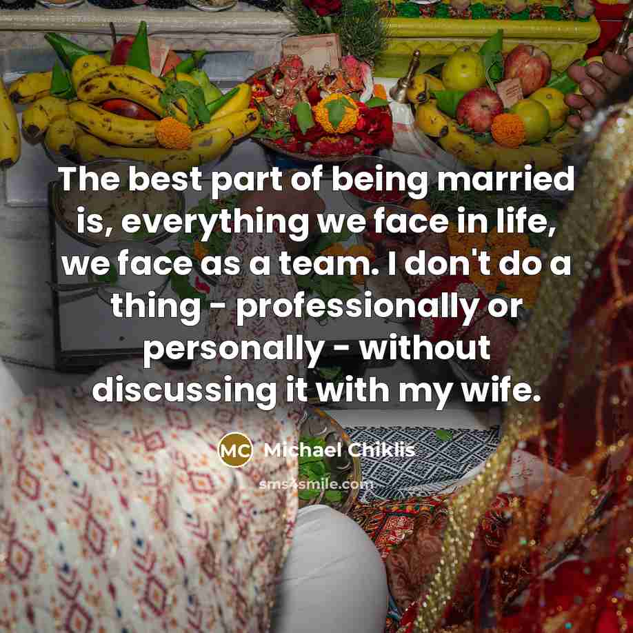 “The best part of being married is, everything we face…” quote by Michael Chiklis