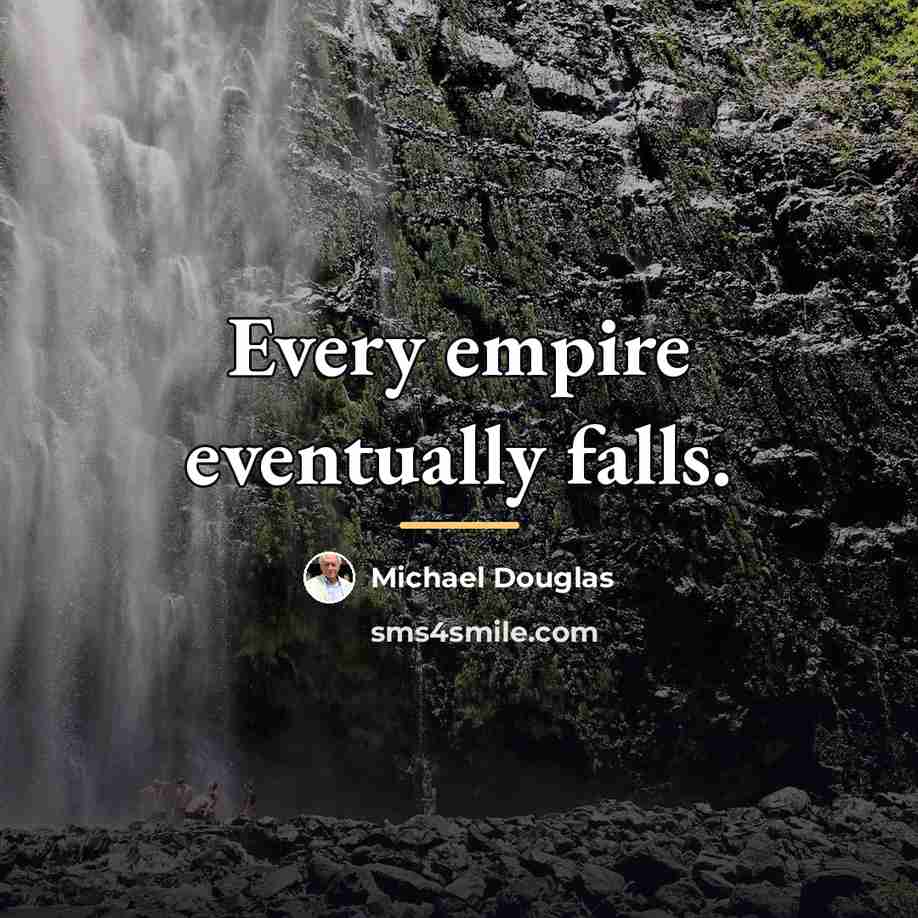 “Every empire eventually falls.…” quote by Michael Douglas