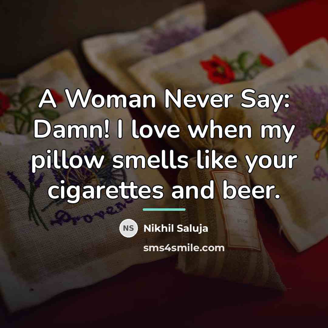 “A Woman Never Say: Damn! I love when my pillow…” quote by Nikhil Saluja