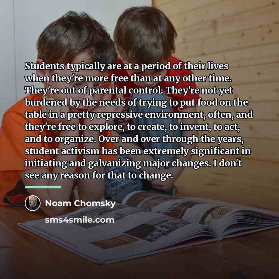 “Students typically are at a period of their lives when…” quote by Noam Chomsky