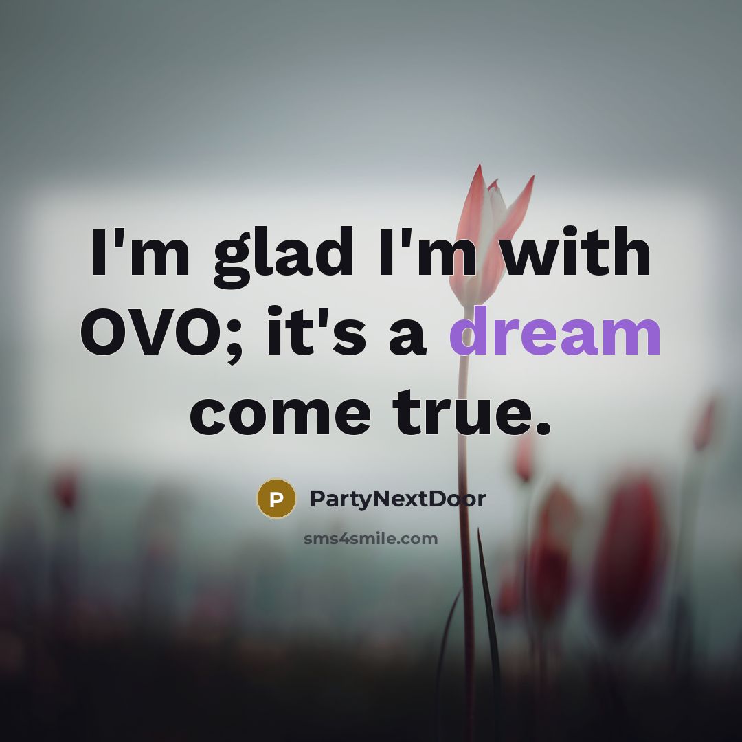 “I'm glad I'm with OVO; it's a dream come true.…” quote by PartyNextDoor