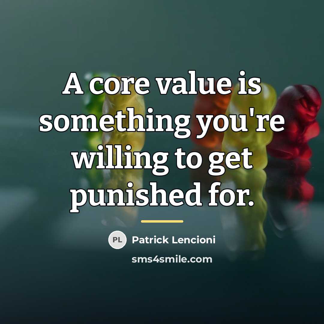“A core value is something you're willing to get punished…” quote by Patrick Lencioni