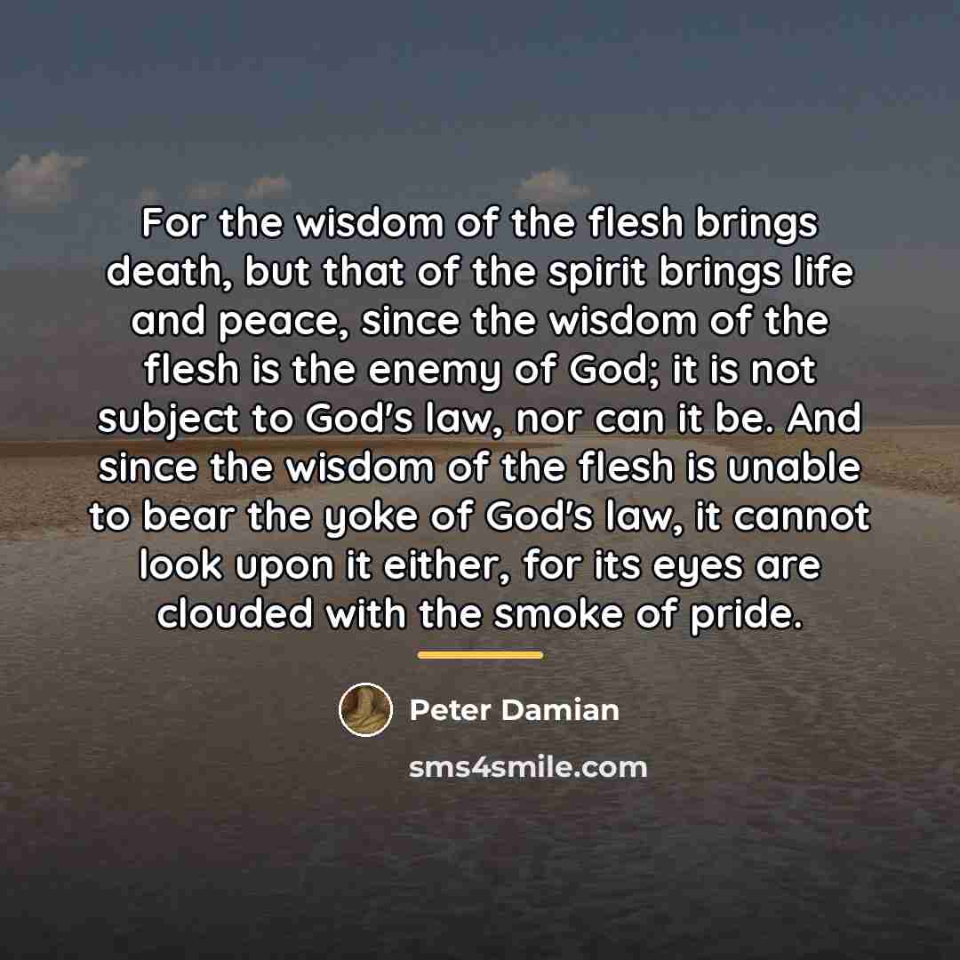 “For the wisdom of the flesh brings death, but that…” quote by Peter Damian