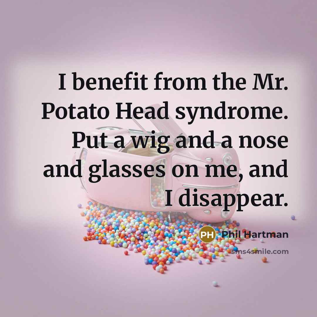 “I benefit from the Mr. Potato Head syndrome. Put a…” quote by Phil Hartman