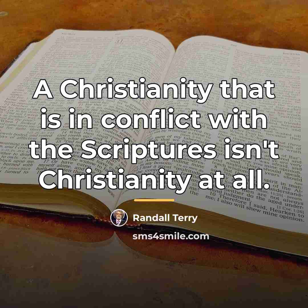 “A Christianity that is in conflict with the Scriptures isn't…” quote by Randall Terry