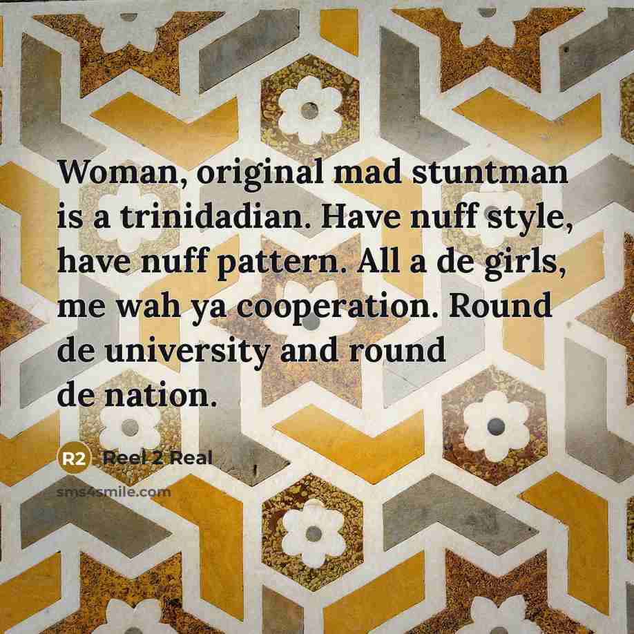 “Woman, original mad stuntman is a trinidadian. Have nuff style,…” quote by Reel 2 Real