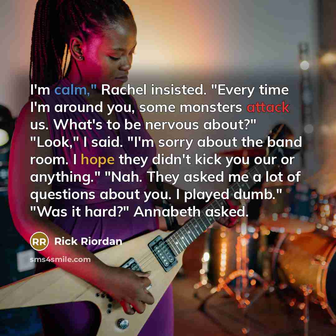 “I'm calm," Rachel insisted. "Every time I'm around you, some…” quote by Rick Riordan