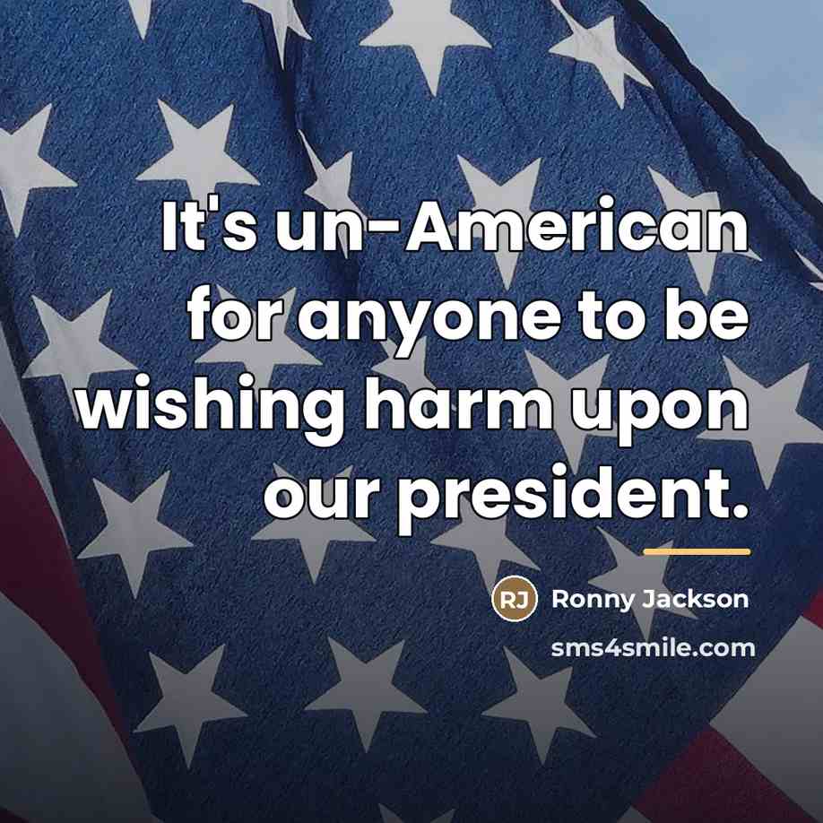 “It's un-American for anyone to be wishing harm upon our…” quote by Ronny Jackson